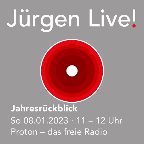 Jahresrückblick :: Sonntag 08.01.23 - Radio Proton :: Jürgen Live!