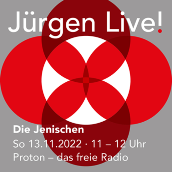 Die Jenischen ::Sonntag 13.11.22 - Radio Proton :: Jürgen Live!