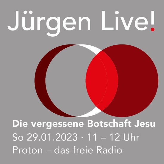 Die vergessene Botschaft Jesu :: Sonntag, 29.01.23 :: RADIO PROTON :: JÜRGEN LIVE 2023!