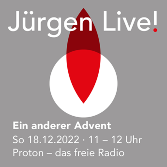 Ein anderer Advent :: Sonntag 18.12.22 - Radio Proton :: Jürgen Live!