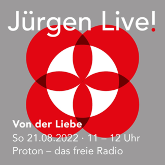 Von der Liebe 21.08.22 :: Wiederholungssendung vom 03.07.22 :: Jürgen Live :: Radio Proton