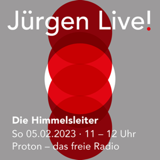 Die Himmelsleiter :: Sonntag, 05.02.23 :: RADIO PROTON :: JÜRGEN LIVE 2023!